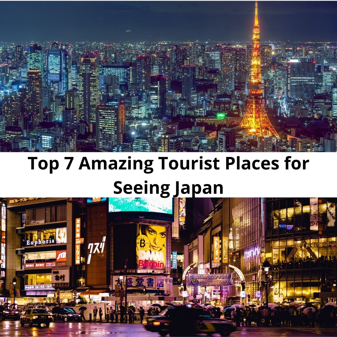 Top 7 Amazing Tourist Places for Seeing Japan