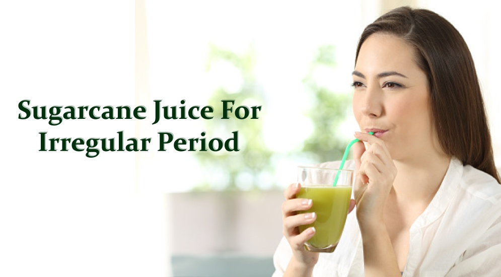 Guest post Does sugaracne juic ehelps in irregular periods